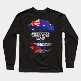 Australian Grown With Cuban Roots - Gift for Cuban With Roots From Cuba Long Sleeve T-Shirt